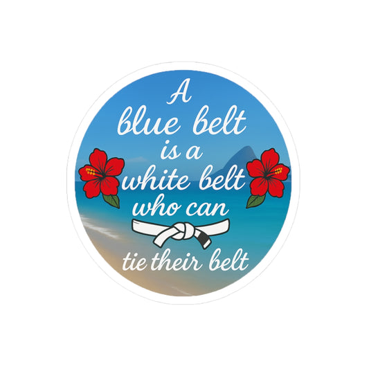 A Blue Belt Is A White Belt Who Can Tie Their Belt Sticker